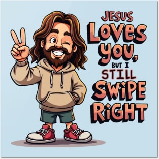Jesus Loves You, But I Still Swipe Right | Funny Christian Humor | Modern Dating Quote | Faith Meets Tinder | Witty and Relatable Design Posters and Art